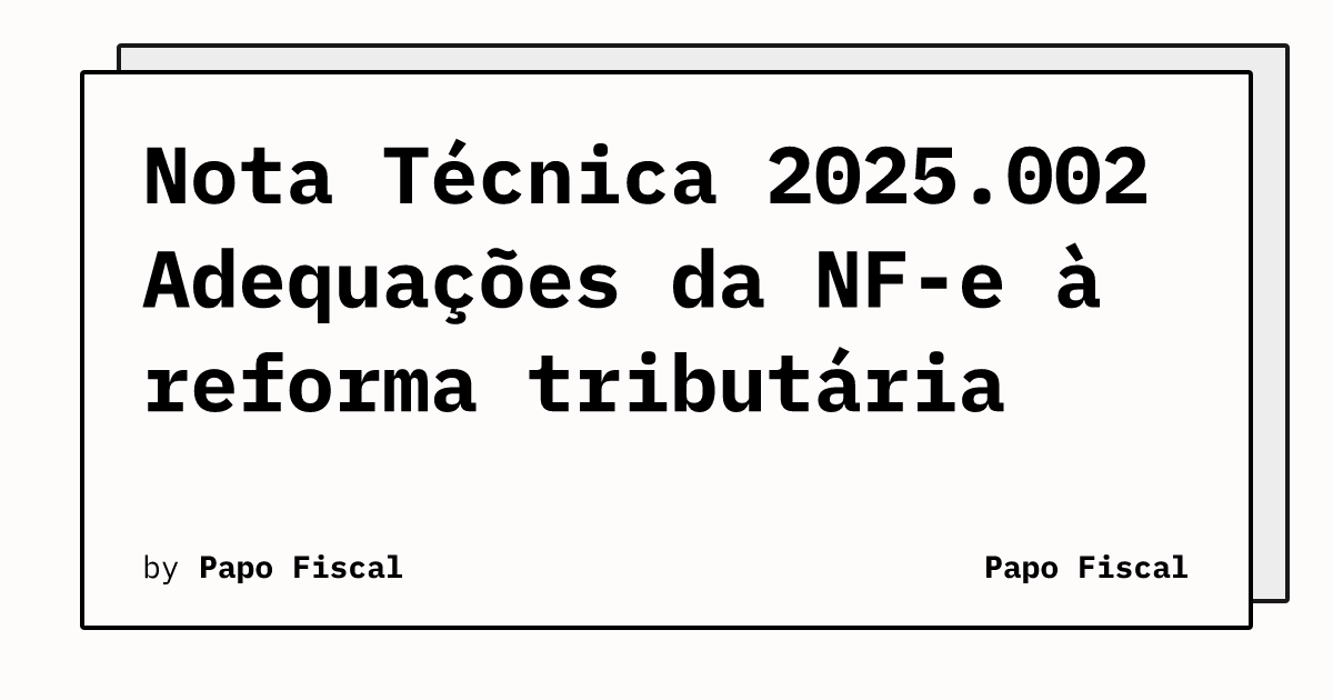 Nota Técnica 2025.002 - Adequações da NF-e à reforma tributária | Papo ...